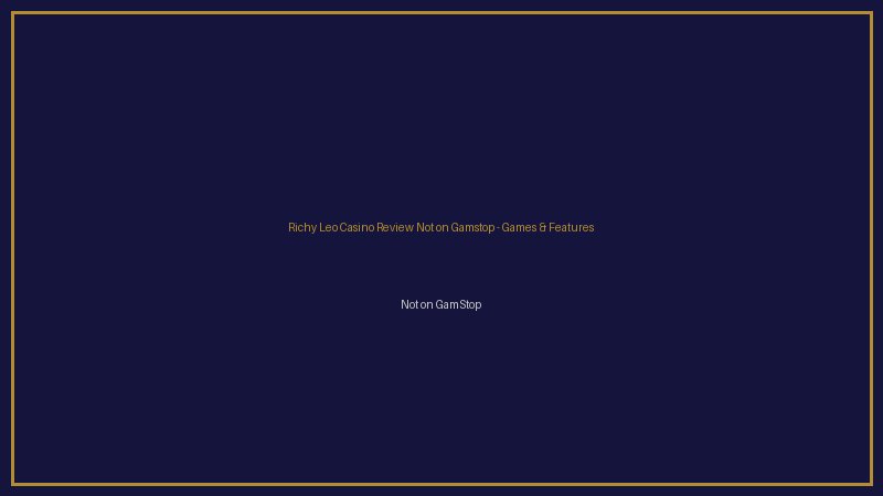 Richy Leo Casino Review Not on Gamstop games library
